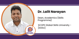 Interview Dr Lalit Narayan Dean Academics Skills Programme at SCOPE Global Skills University